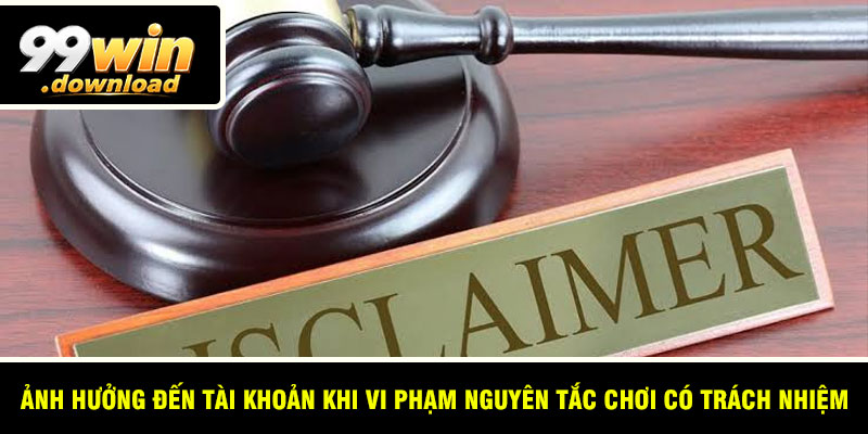 Ảnh hưởng đến tài khoản khi vi phạm nguyên tắc chơi có trách nhiệm