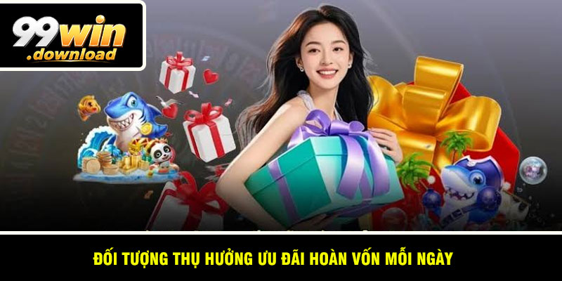 Đối tượng thụ hưởng ưu đãi hoàn vốn mỗi ngày