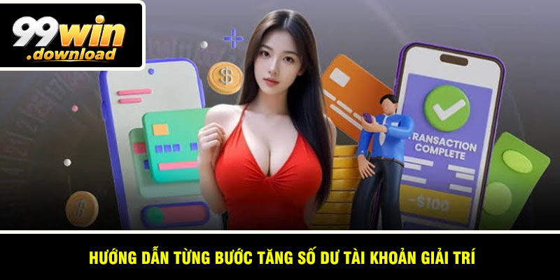 Hướng dẫn từng bước tăng số dư tài khoản giải trí