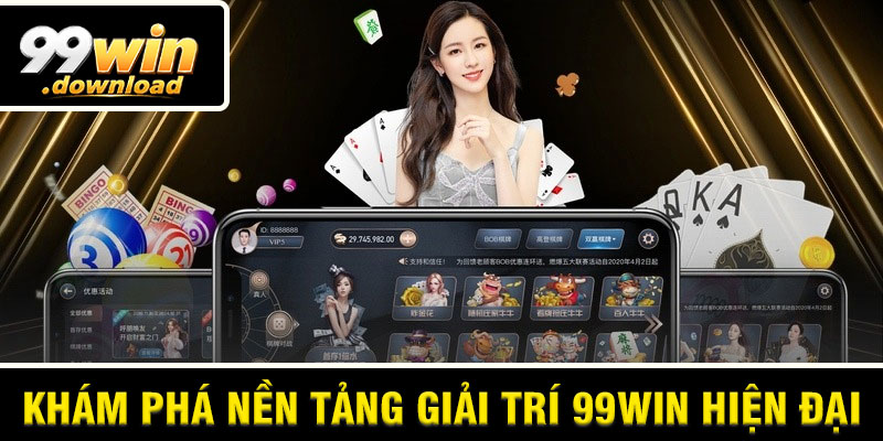 Khám Phá Nền Tảng Giải Trí 99win Hiện Đại