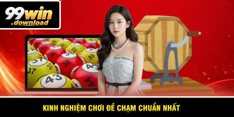 Kinh nghiệm chơi đề chạm chuẩn nhất