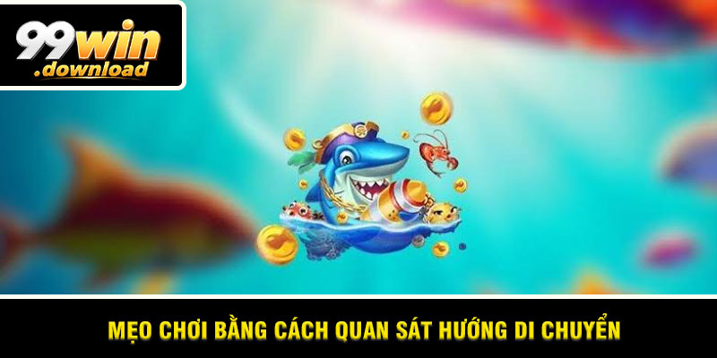 Mẹo chơi bằng cách quan sát hướng di chuyển