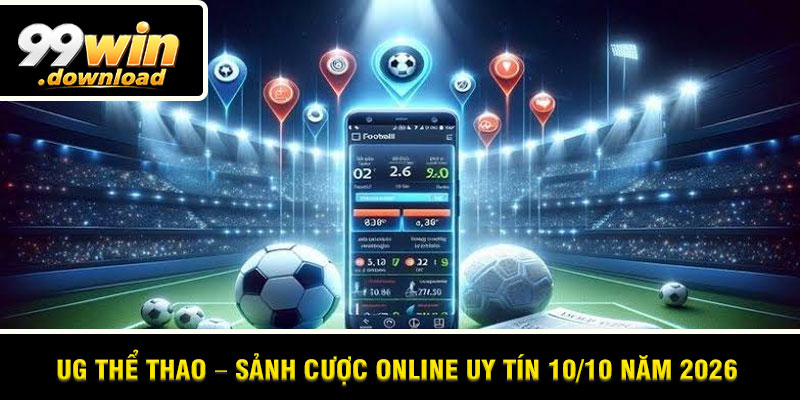 UG Thể Thao – Sảnh Cược Online Uy Tín 10/10 Năm 2026